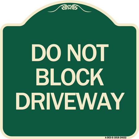 Signmission Do Not Block Driveway Heavy-Gauge Aluminum Architectural Sign, 18" x 18", G-1818-24632 A-DES-G-1818-24632